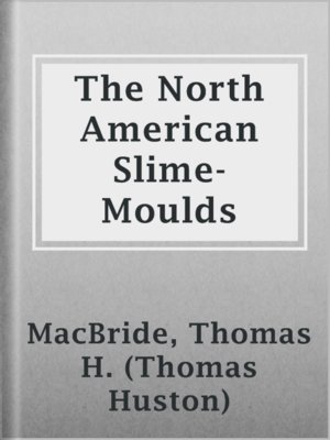 cover image of The North American Slime-Moulds